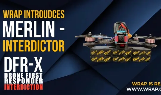 Wrap Launches Next-Generation Drone First Responder Interdiction Solution with a Focus on Non-Lethal Response